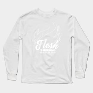 Flesh is Burning Long Sleeve T-Shirt